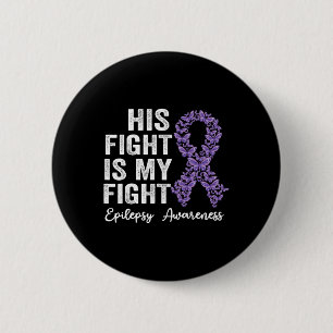 His fight is my fight Epilepsy warrior epilepsy Aw 6 Cm Round Badge