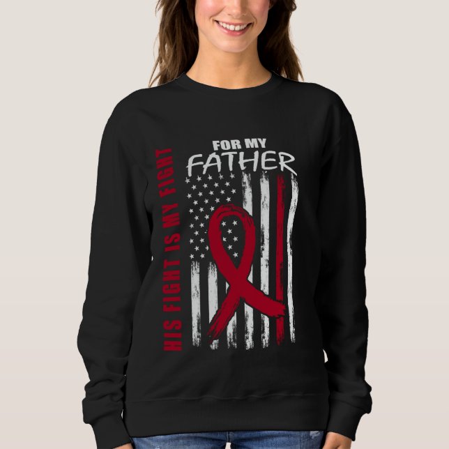 His Fight Is My Fight Father Dad Multiple Myeloma  Sweatshirt (Front)