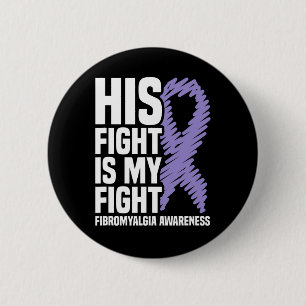 His Fight Is My Fight Fibromyalgia Awareness  6 Cm Round Badge