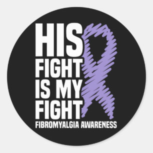 His Fight Is My Fight Fibromyalgia Awareness Classic Round Sticker