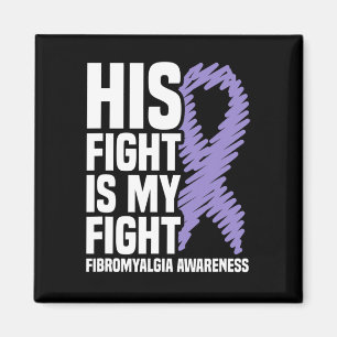 His Fight Is My Fight Fibromyalgia Awareness Magnet