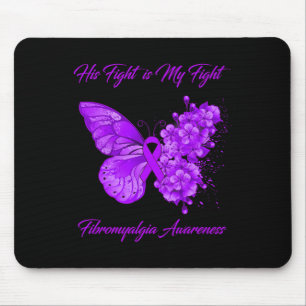 His Fight Is My Fight Fibromyalgia Awareness  Mouse Pad