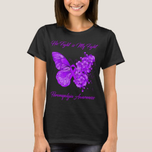 His Fight Is My Fight Fibromyalgia Awareness T-Shirt