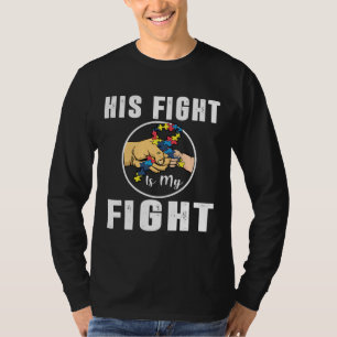 His Fight Is My Fight Fist Bump Ribbon Autism Awar T-Shirt