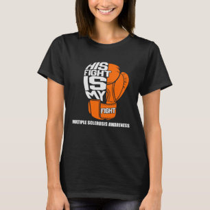 His Fight Is My Fight For Multiple Sclerosis Aware T-Shirt