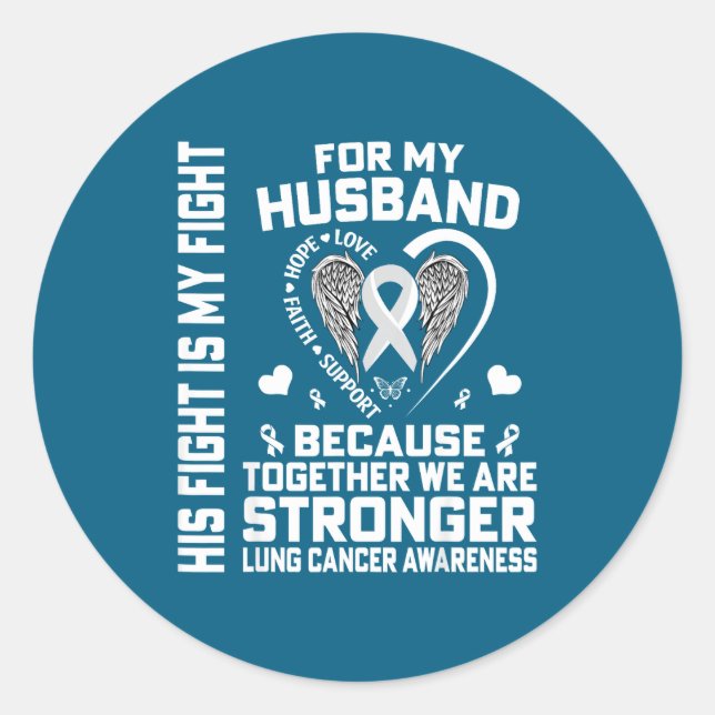 His Fight Is My Fight For My Husband - Lung Cancer Classic Round Sticker (Front)