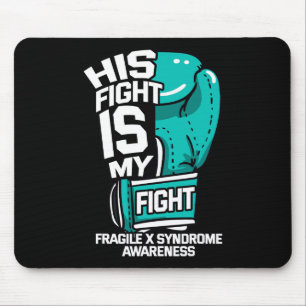 His Fight Is My Fight Fragile X Syndrome Awareness Mouse Pad