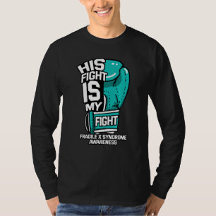 His Fight Is My Fight Fragile X Syndrome Awareness T-Shirt