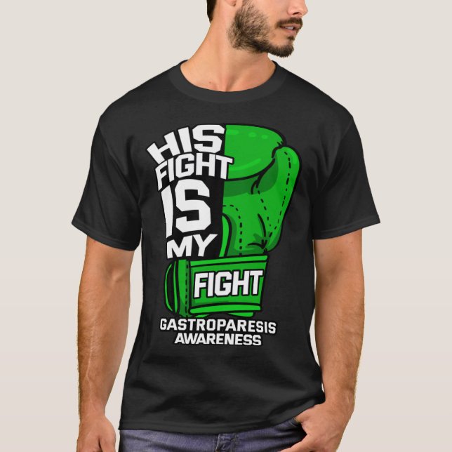 His Fight Is My Fight Gastroparesis Awareness Gree T-Shirt (Front)
