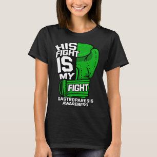 His Fight Is My Fight Gastroparesis Awareness Gree T-Shirt