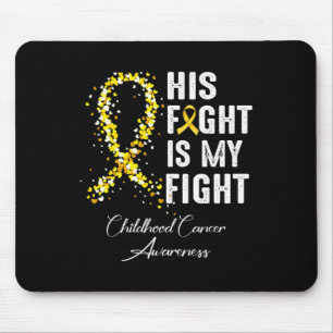 His Fight Is My Fight Gold Ribbon Childhood Cancer Mouse Pad