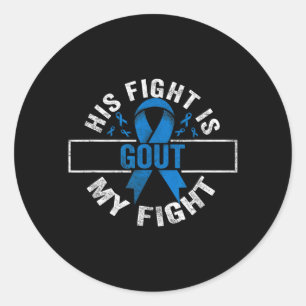 His Fight Is My Fight Gout Awareness Classic Round Sticker
