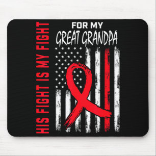 His Fight Is My Fight Great Grandpa Heart Disease  Mouse Pad