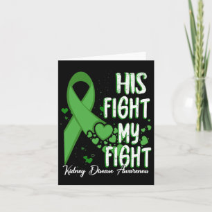 His Fight Is My Fight Green Ribbon Kidney Disease Card