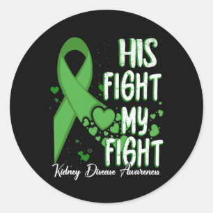 His Fight Is My Fight Green Ribbon Kidney Disease Classic Round Sticker