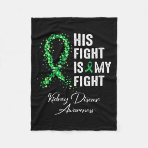 His Fight Is My Fight Green Ribbon Kidney Disease Fleece Blanket