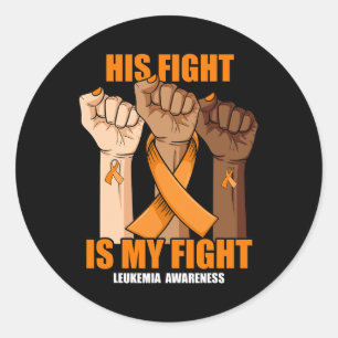 His Fight Is My Fight Hand Leukaemia Awareness  Classic Round Sticker