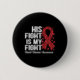 His Fight Is My Fight Heart Disease Awareness 6 Cm Round Badge