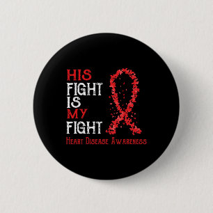 His Fight Is My Fight Heart Disease Awareness 6 Cm Round Badge
