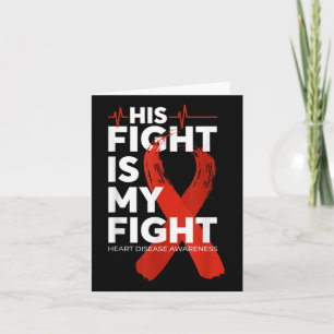 His Fight Is My Fight Heart Disease Awareness For Card