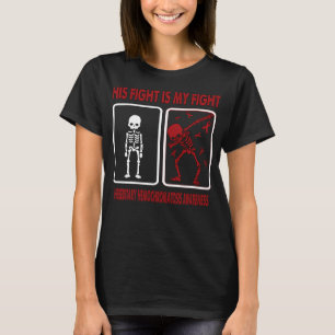 His Fight Is My Fight HEREDITARY HEMOCHROMATOSIS T-Shirt