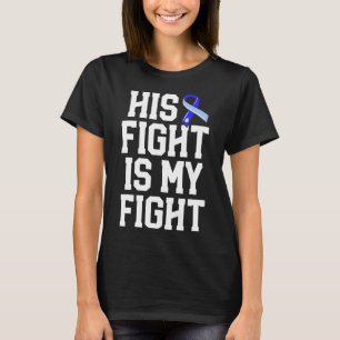 His Fight Is My Fight Hydrocephalus Awareness Blue T-Shirt