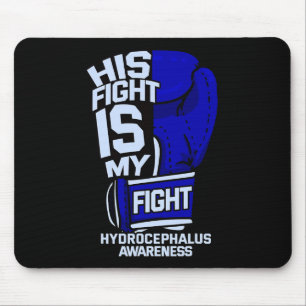 His Fight Is My Fight Hydrocephalus Awareness Figh Mouse Pad