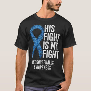 His Fight Is My Fight Hydrocephalus Awareness T-Shirt