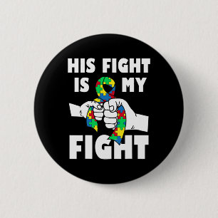 His Fight Is My Fight Inspirational Autism Awarene 6 Cm Round Badge