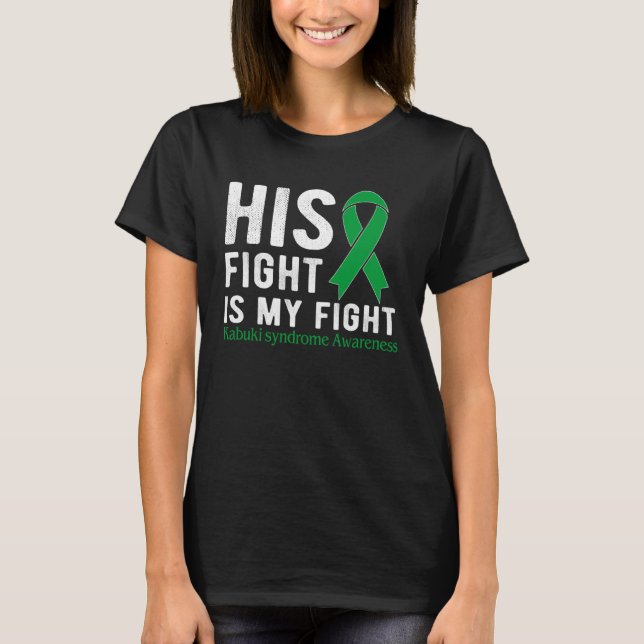 His fight is my fight Kabuki Syndrome T-Shirt (Front)