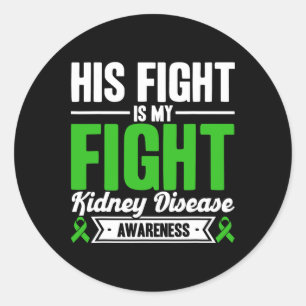 His Fight Is My Fight Kidney Disease Awareness 1 Classic Round Sticker