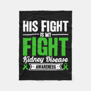 His Fight Is My Fight Kidney Disease Awareness 1 Fleece Blanket