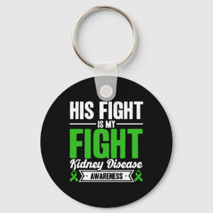 His Fight Is My Fight Kidney Disease Awareness 1 Key Ring