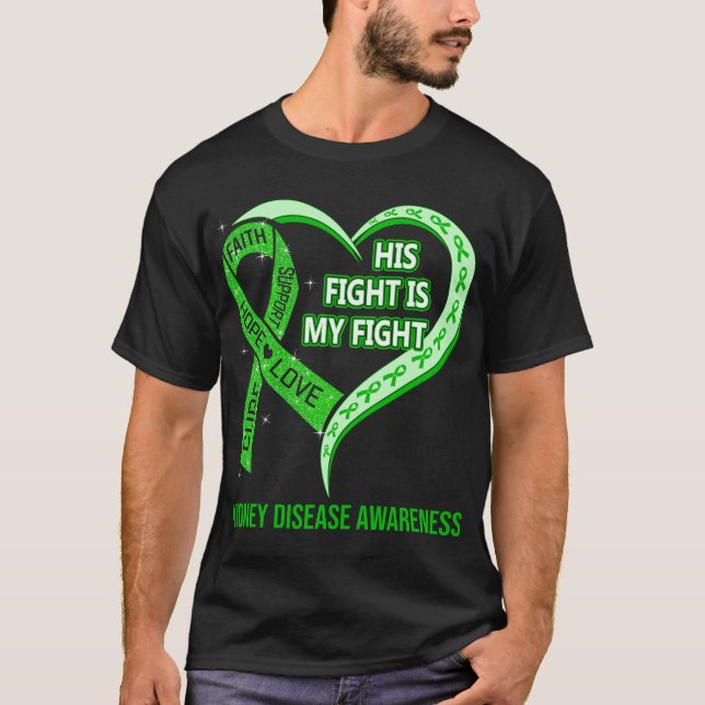 His Fight Is My Fight Kidney Disease Awareness T-Shirt (Front)
