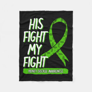 His Fight Is My Fight Kidney Disease Nephritis Gre Fleece Blanket