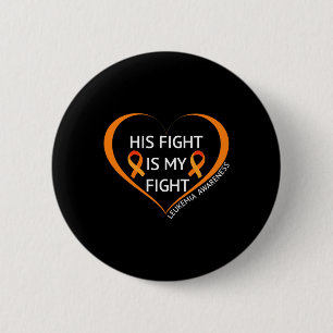 His Fight Is My Fight Leukaemia Awareness 1 6 Cm Round Badge