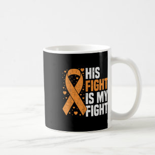 His Fight Is My Fight Leukaemia Awareness Blood Ca Coffee Mug