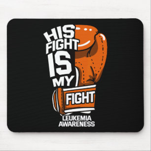 His Fight Is My Fight Leukaemia Awareness Blood Ca Mouse Pad