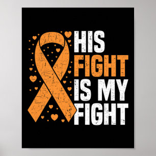 His Fight Is My Fight Leukaemia Awareness Blood Ca Poster