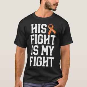 His Fight Is My Fight Leukaemia Cancer For Wife Wo T-Shirt