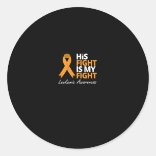 His Fight Is My Fight Leukaemia Orange Ribbon Love Classic Round Sticker