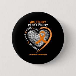 His Fight Is My Fight Leukemia Awareness Gifts Men 6 Cm Round Badge