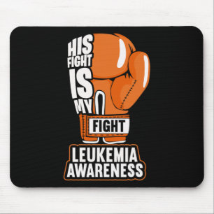 His Fight Is My Fight Leukemia Awareness Mouse Pad