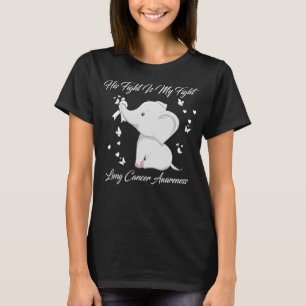 His Fight Is My Fight Lung Cancer Awareness Elepha T-Shirt