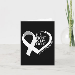 His Fight Is My Fight Lung Cancer Awareness Month Card