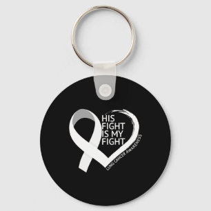 His Fight Is My Fight Lung Cancer Awareness Month Key Ring