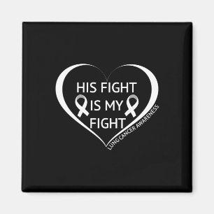 His Fight Is My Fight Lung Cancer Awareness Month Magnet