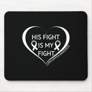 His Fight Is My Fight Lung Cancer Awareness Month Mouse Pad