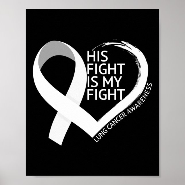 His Fight Is My Fight Lung Cancer Awareness Month Poster (Front)