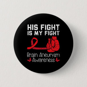 His Fight Is My Fight Medical Condition Aneurysm A 6 Cm Round Badge
